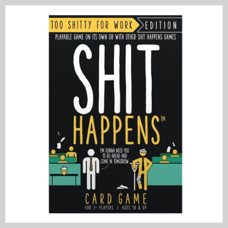 Shit Happens - Too shitty for work